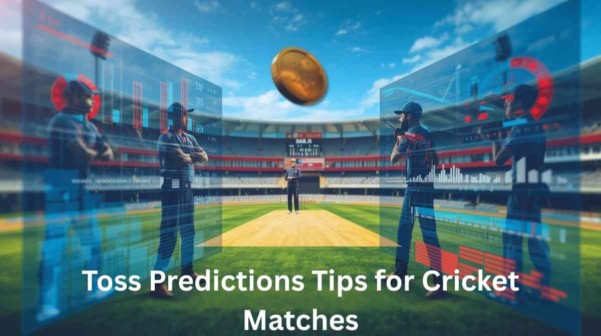 Toss Predictions Tips