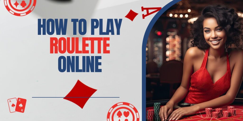 How to Play Roulette Online